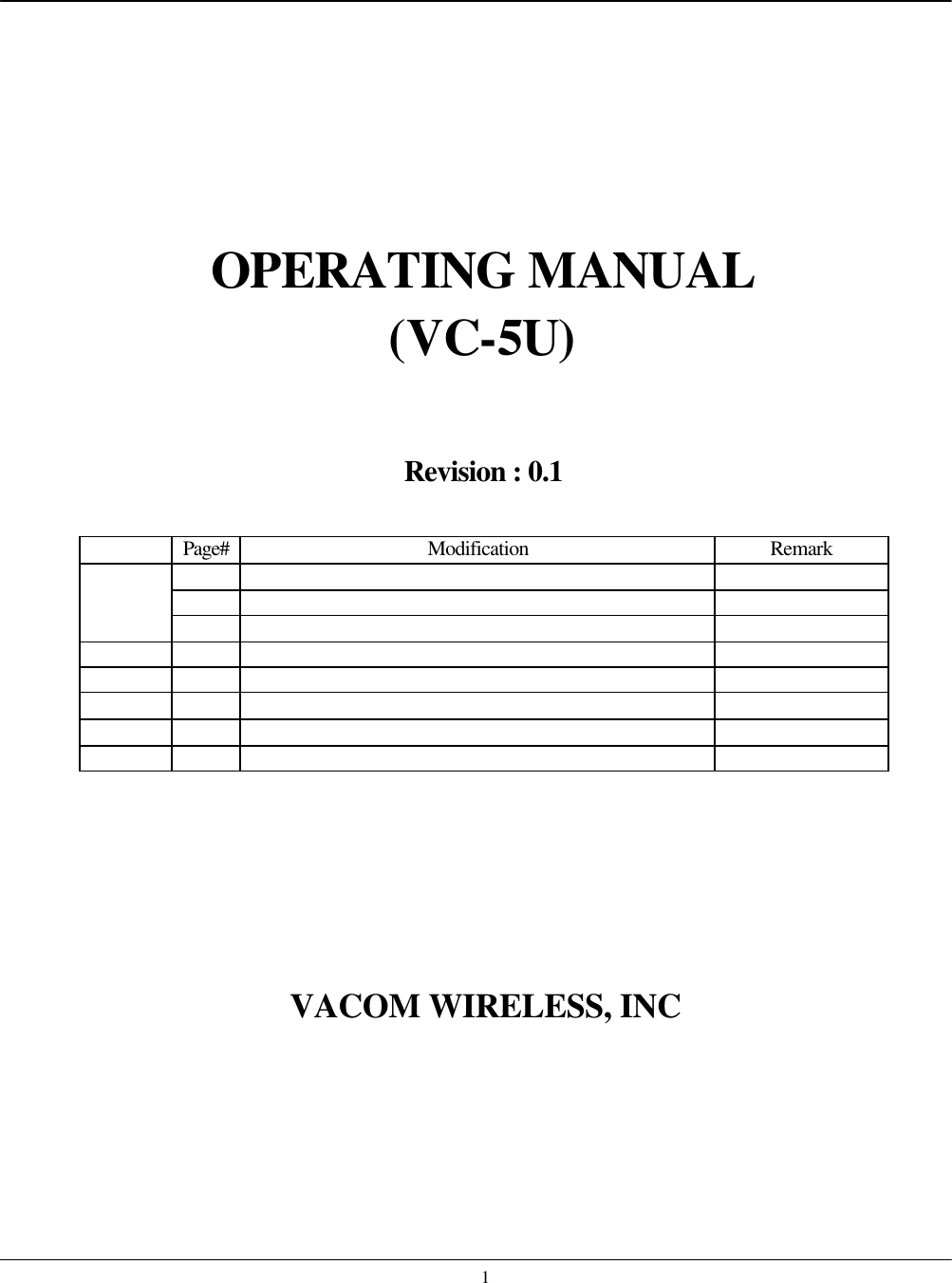    1     OPERATING MANUAL (VC-5U)   Revision : 0.1   Page# Modification Remark                                                             VACOM WIRELESS, INC  