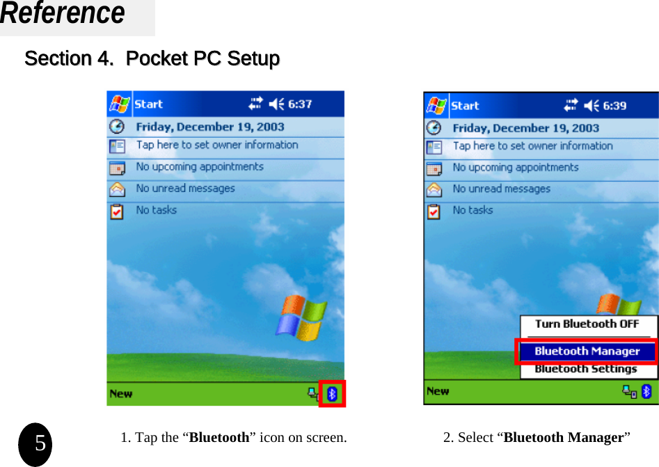 ReferencePocket PC Setup1. Tap the “Bluetooth” icon on screen. 2. Select “Bluetooth Manager”5Section 4Section 4.  Pocket PC Setup.  Pocket PC Setup