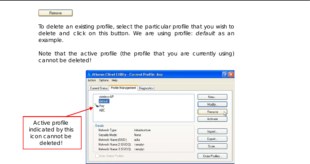     To delete an existing profile, select the particular profile that you wish to delete and click on this button. We are using profile: default as an example.  Note that the active profile (the profile that you are currently using) cannot be deleted!    Active profile indicated by this icon cannot be deleted! 