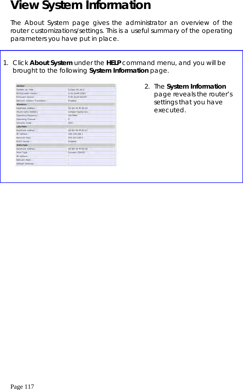  Page 117 View System Information    The About System page gives the administrator an overview of the router customizations/settings. This is a useful summary of the operating parameters you have put in place.   1. Click About System under the HELP command menu, and you will be brought to the following System Information page.      2. The System Information page reveals the router’s settings that you have executed.            