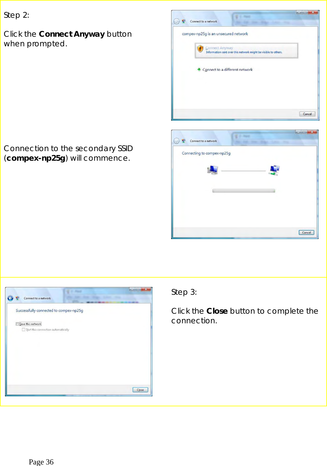  Page 36   Step 2:  Click the Connect Anyway button when prompted.           Connection to the secondary SSID (compex-np25g) will commence.                          Step 3:  Click the Close button to complete the connection.   