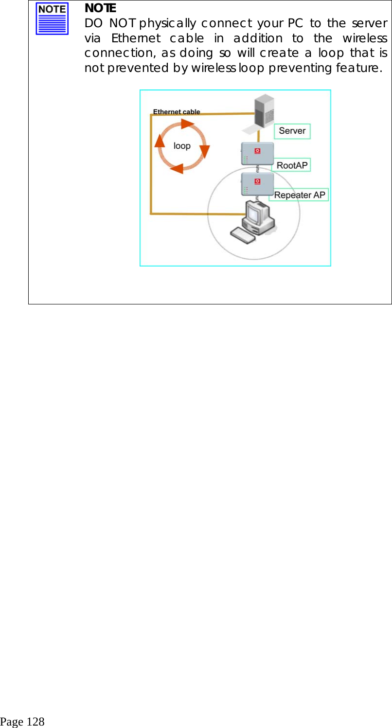  Page 128   NOTE DO NOT physically connect your PC to the server via Ethernet cable in addition to the wireless connection, as doing so will create a loop that is not prevented by wireless loop preventing feature.       