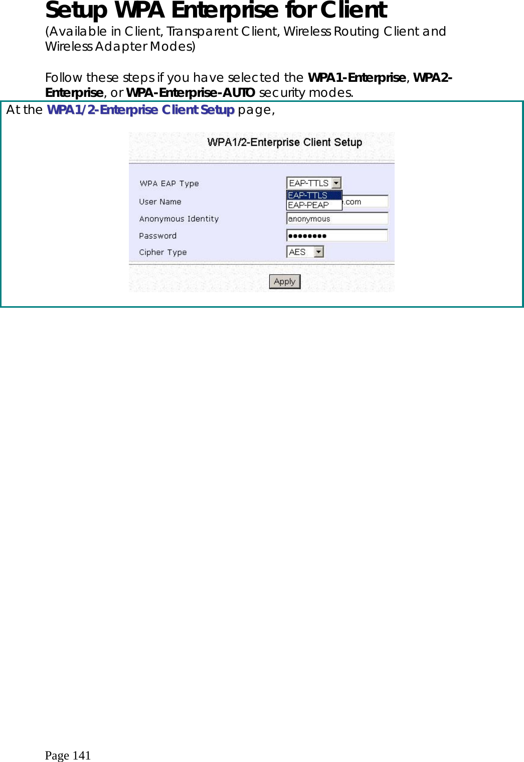  Page 141 Setup WPA Enterprise for Client (Available in Client, Transparent Client, Wireless Routing Client and Wireless Adapter Modes)  Follow these steps if you have selected the WPA1-Enterprise, WPA2-Enterprise, or WPA-Enterprise-AUTO security modes. At the WWPPAA11//22--EEnntteerrpprriissee  CClliieenntt  SSeettuupp page,    