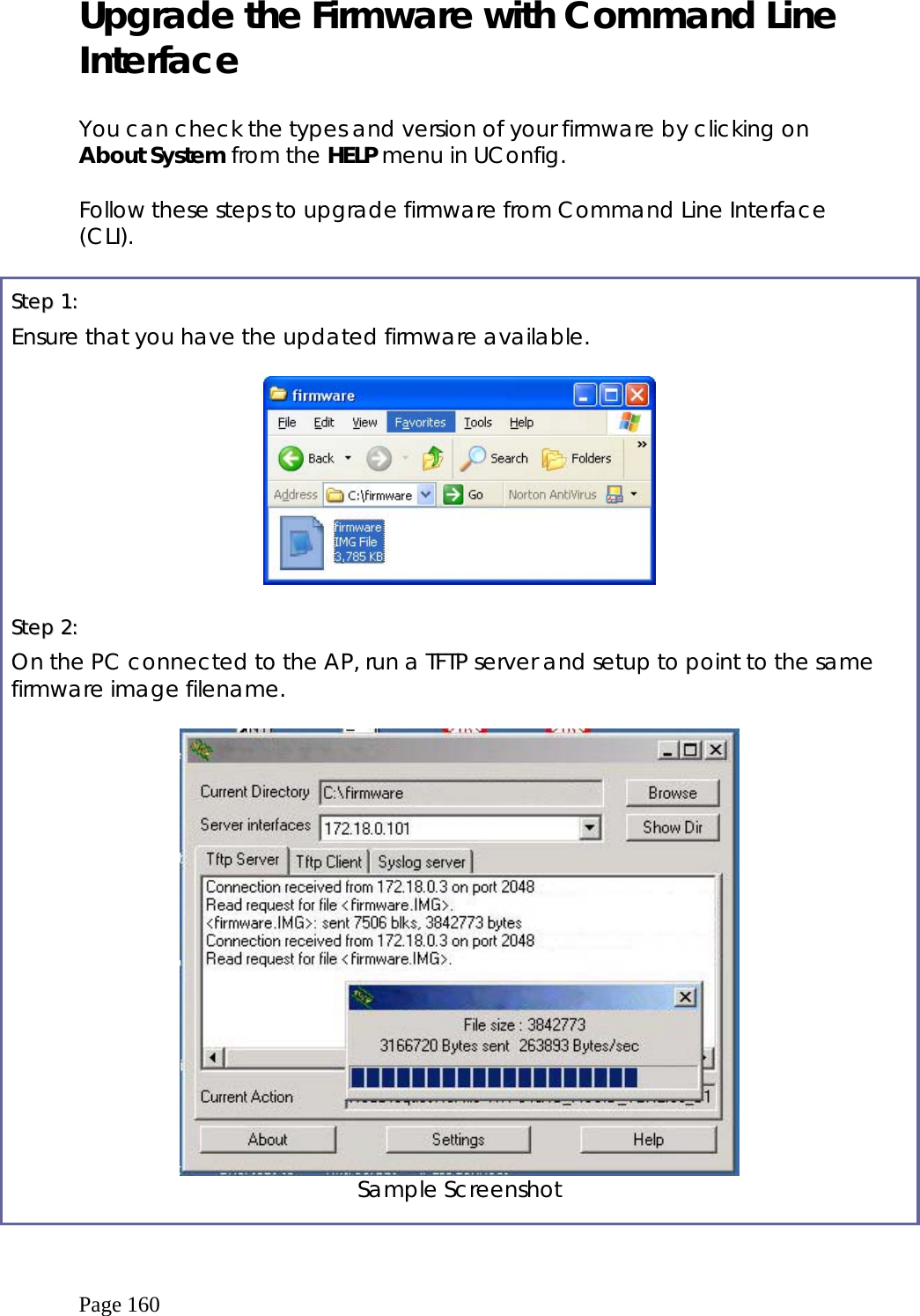  Page 160 Upgrade the Firmware with Command Line Interface  You can check the types and version of your firmware by clicking on About System from the HELP menu in UConfig.  Follow these steps to upgrade firmware from Command Line Interface (CLI).  SStteepp  11::  Ensure that you have the updated firmware available.    SStteepp  22::    On the PC connected to the AP, run a TFTP server and setup to point to the same firmware image filename.   Sample Screenshot  