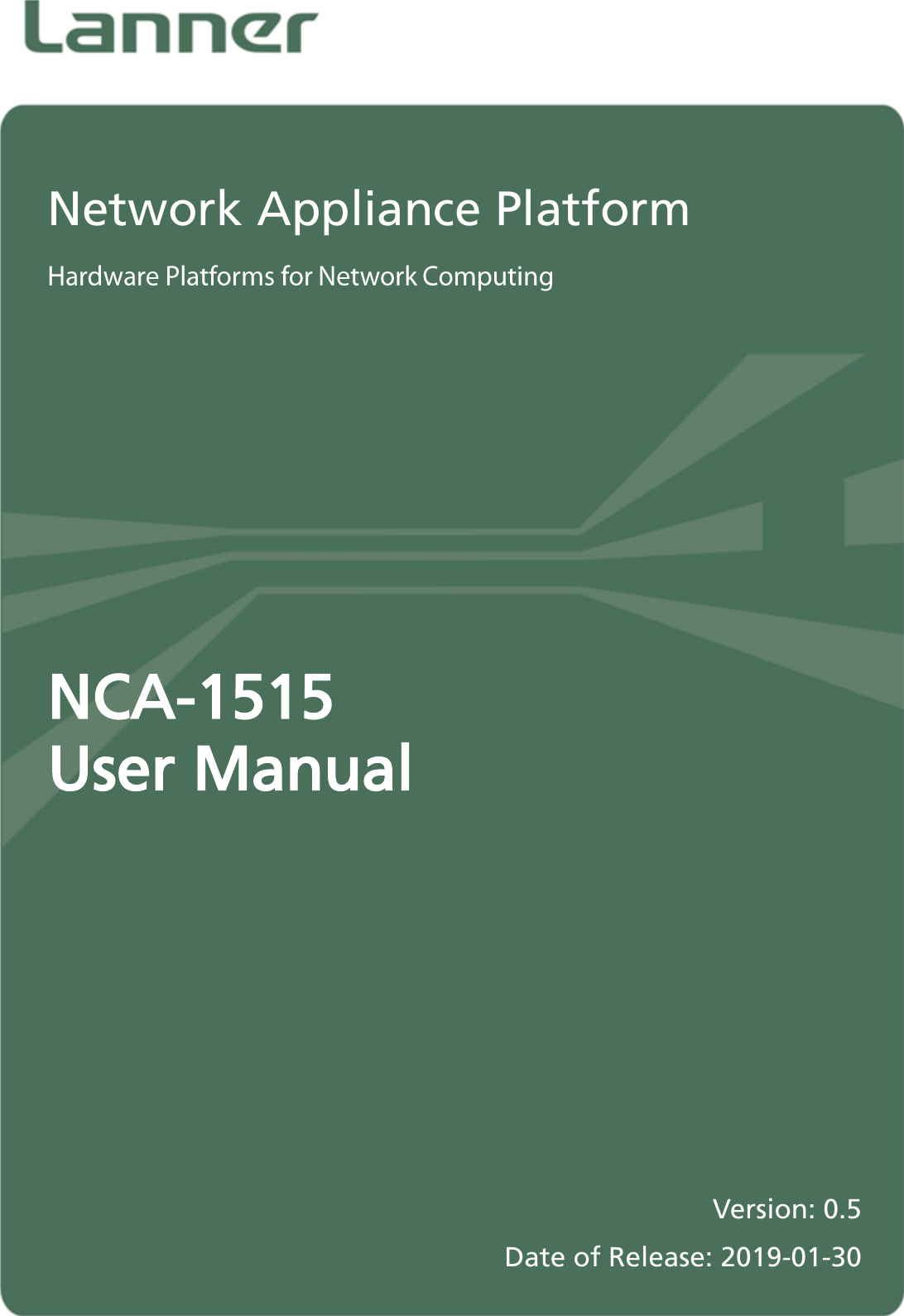      NCA-1515 User Manual   Version: 0.5 Date of Release: 2019-01-30  Network Appliance Platform 