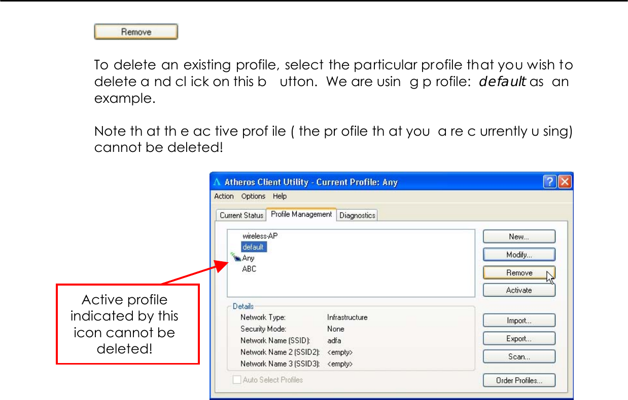     To delete an existing profile, select the particular profile that you wish to delete a nd cl ick on this b utton. We are usin g p rofile: default as  an  example.  Note th at th e ac tive prof ile ( the pr ofile th at you  a re c urrently u sing) cannot be deleted!    Active profile indicated by this icon cannot be deleted! 