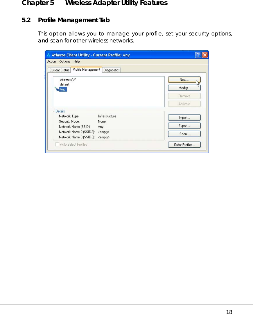 Chapter 5  Wireless Adapter Utility Features   18 5.2  Profile Management Tab  This option allows you to manage your profile, set your security options, and scan for other wireless networks.    