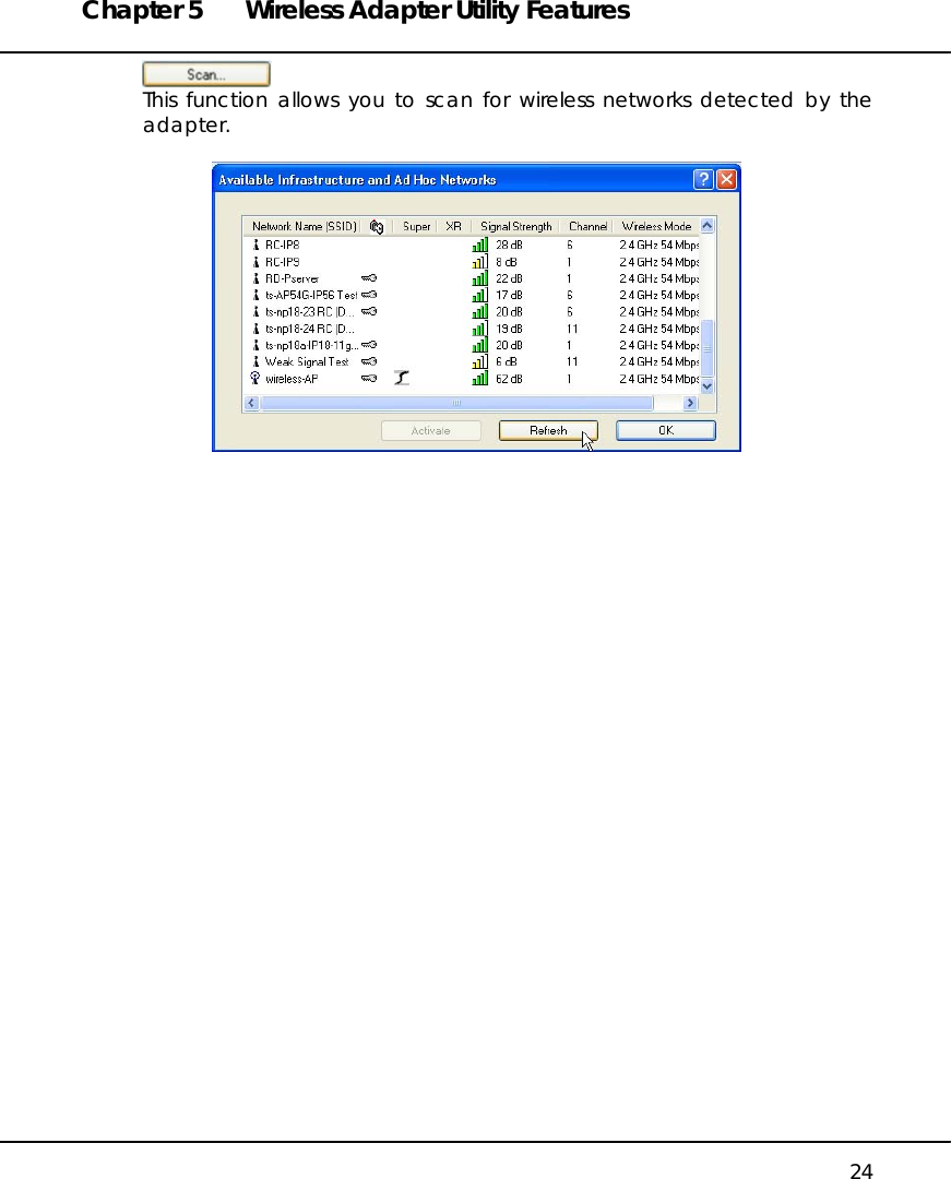 Chapter 5  Wireless Adapter Utility Features   24  This function allows you to scan for wireless networks detected by the adapter.            