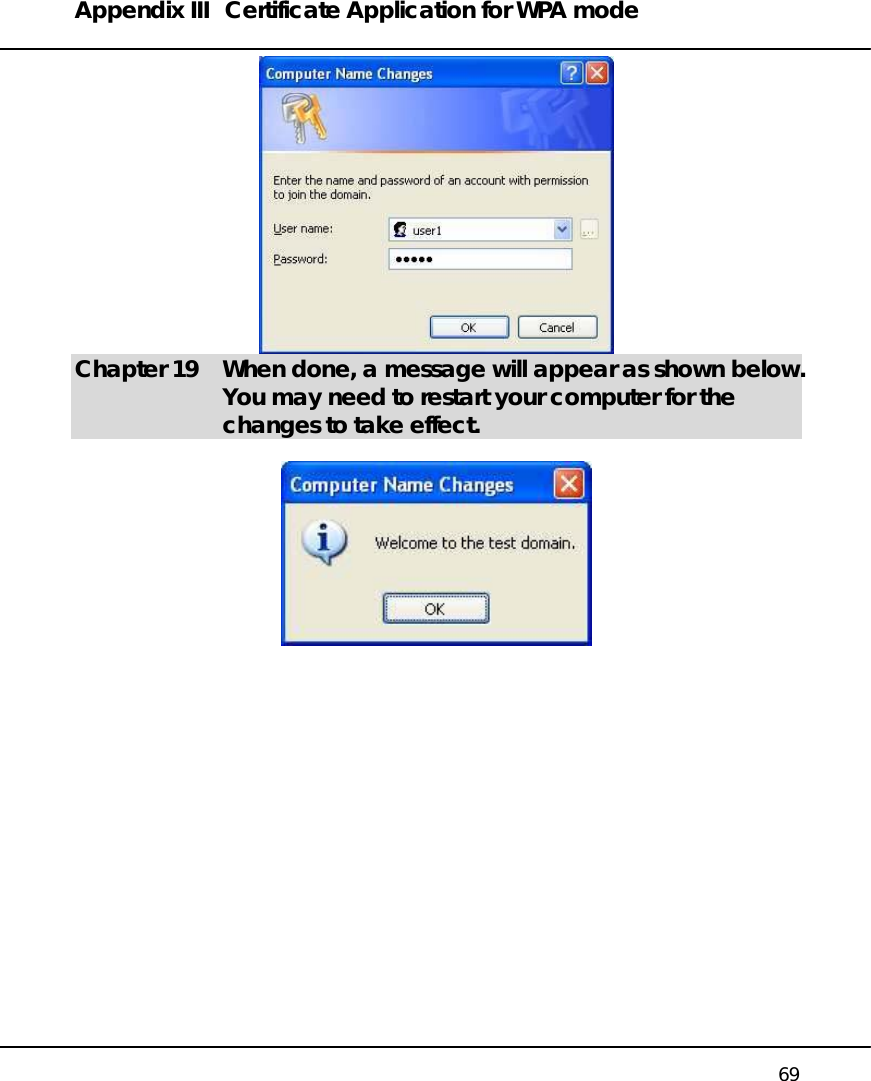 Appendix III  Certificate Application for WPA mode   69  Chapter 19  When done, a message will appear as shown below. You may need to restart your computer for the changes to take effect.     