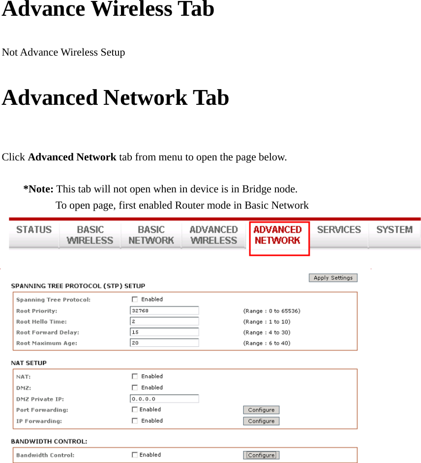 Advance Wireless Tab Not Advance Wireless Setup Advanced Network Tab  Click Advanced Network tab from menu to open the page below.     *Note: This tab will not open when in device is in Bridge node.           To open page, first enabled Router mode in Basic Network    Figure 1 