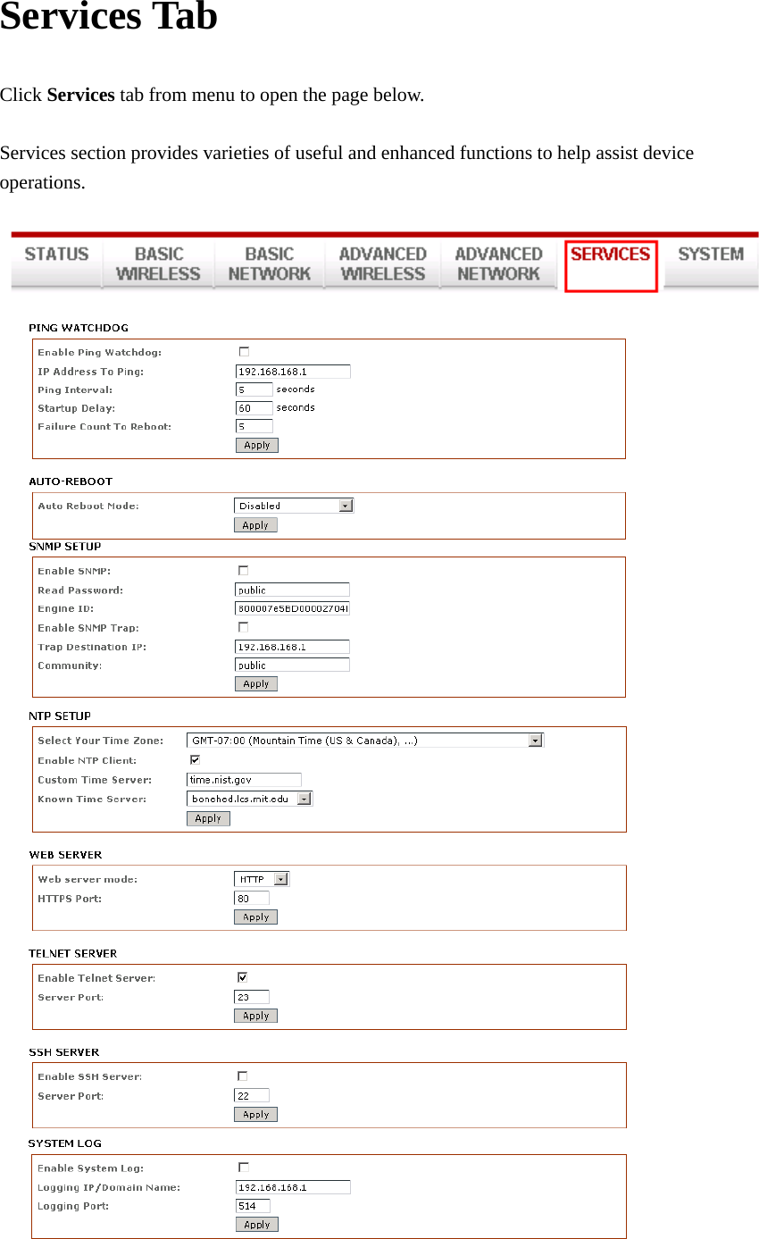 Services Tab Click Services tab from menu to open the page below.    Services section provides varieties of useful and enhanced functions to help assist device operations.                                 