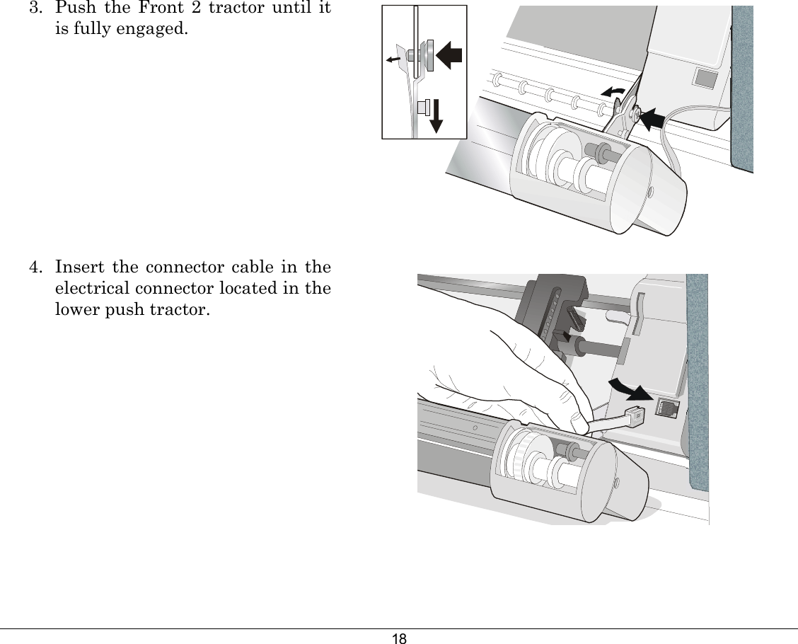 18  3.  Push the Front 2 tractor until it is fully engaged.    4.  Insert the connector cable in the electrical connector located in the lower push tractor.   