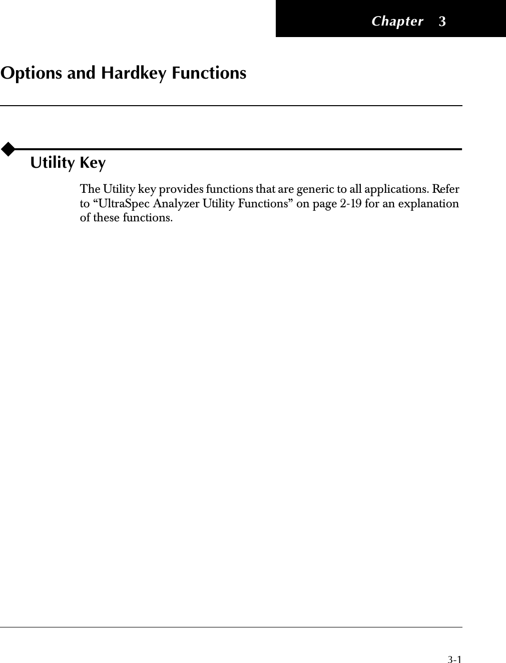  Chapter 3-1 3 Options and Hardkey Functions Utility Key The Utility key provides functions that are generic to all applications. Refer to “UltraSpec Analyzer Utility Functions” on page 2-19 for an explanation of these functions.