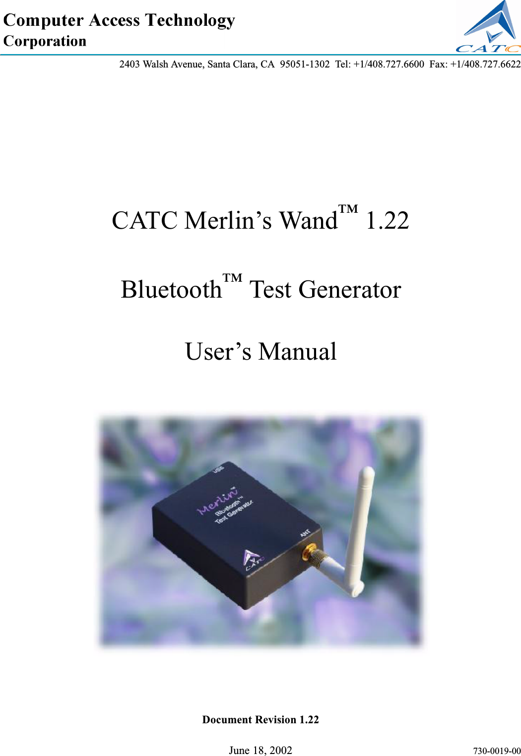 2403 Walsh Avenue, Santa Clara, CA  95051-1302  Tel: +1/408.727.6600  Fax: +1/408.727.6622Document Revision 1.22June 18, 2002 730-0019-00CATC Merlin’s Wand™ 1.22Bluetooth™ Test GeneratorUser’s Manual