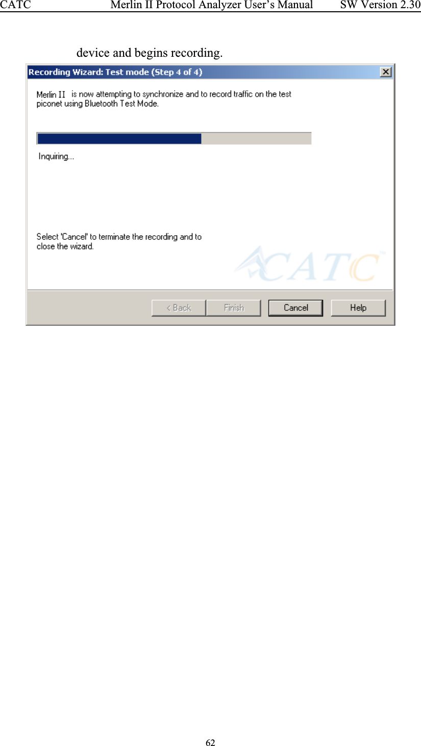 62 Merlin II Protocol Analyzer User’s ManualCATC SW Version 2.30device and begins recording. 