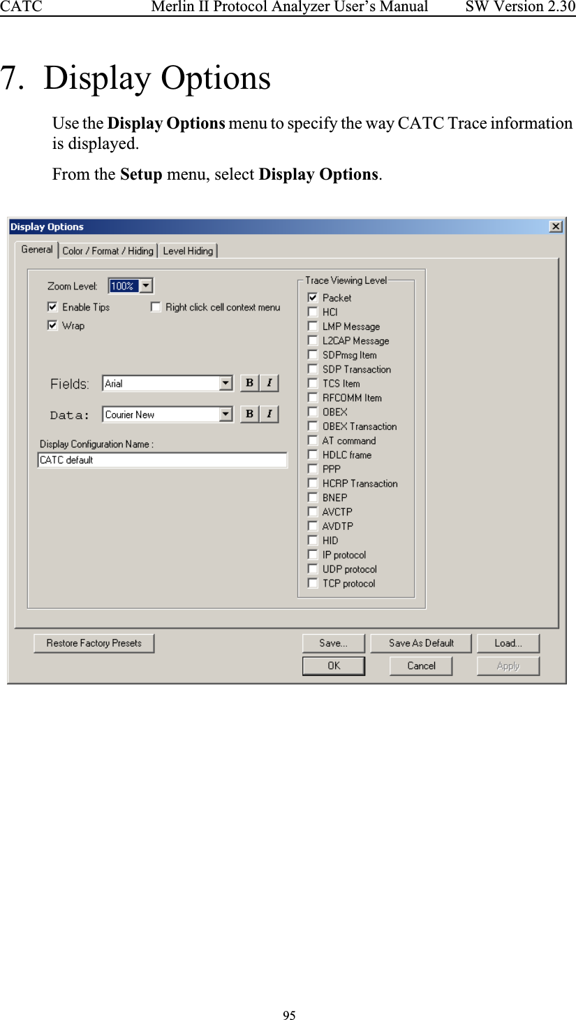  95 Merlin II Protocol Analyzer User’s ManualCATC SW Version 2.307.  Display OptionsUse the Display Options menu to specify the way CATC Trace information is displayed.From the Setup menu, select Display Options.