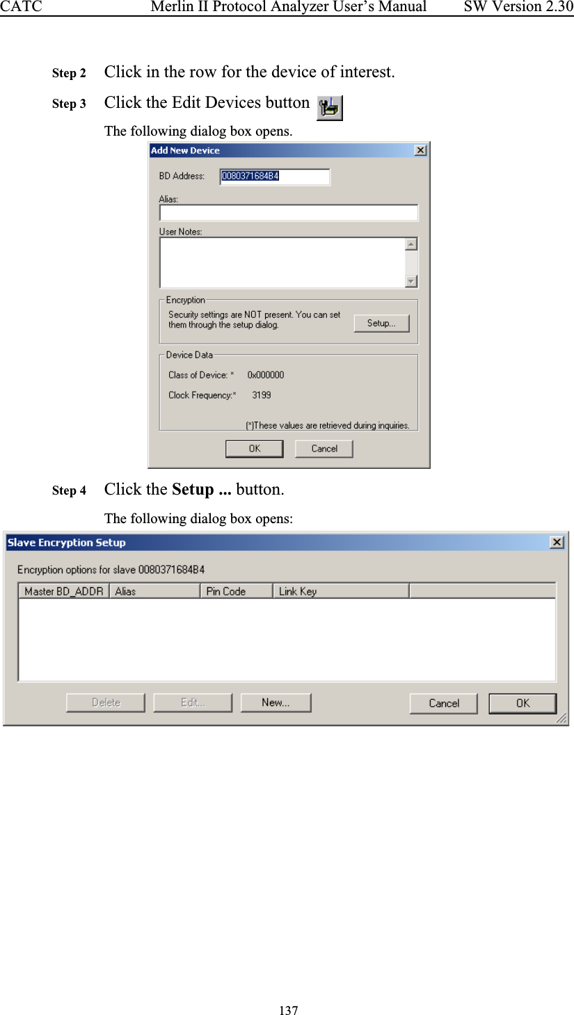  137 Merlin II Protocol Analyzer User’s ManualCATC SW Version 2.30Step 2 Click in the row for the device of interest.Step 3 Click the Edit Devices button The following dialog box opens.  Step 4 Click the Setup ... button.  The following dialog box opens: