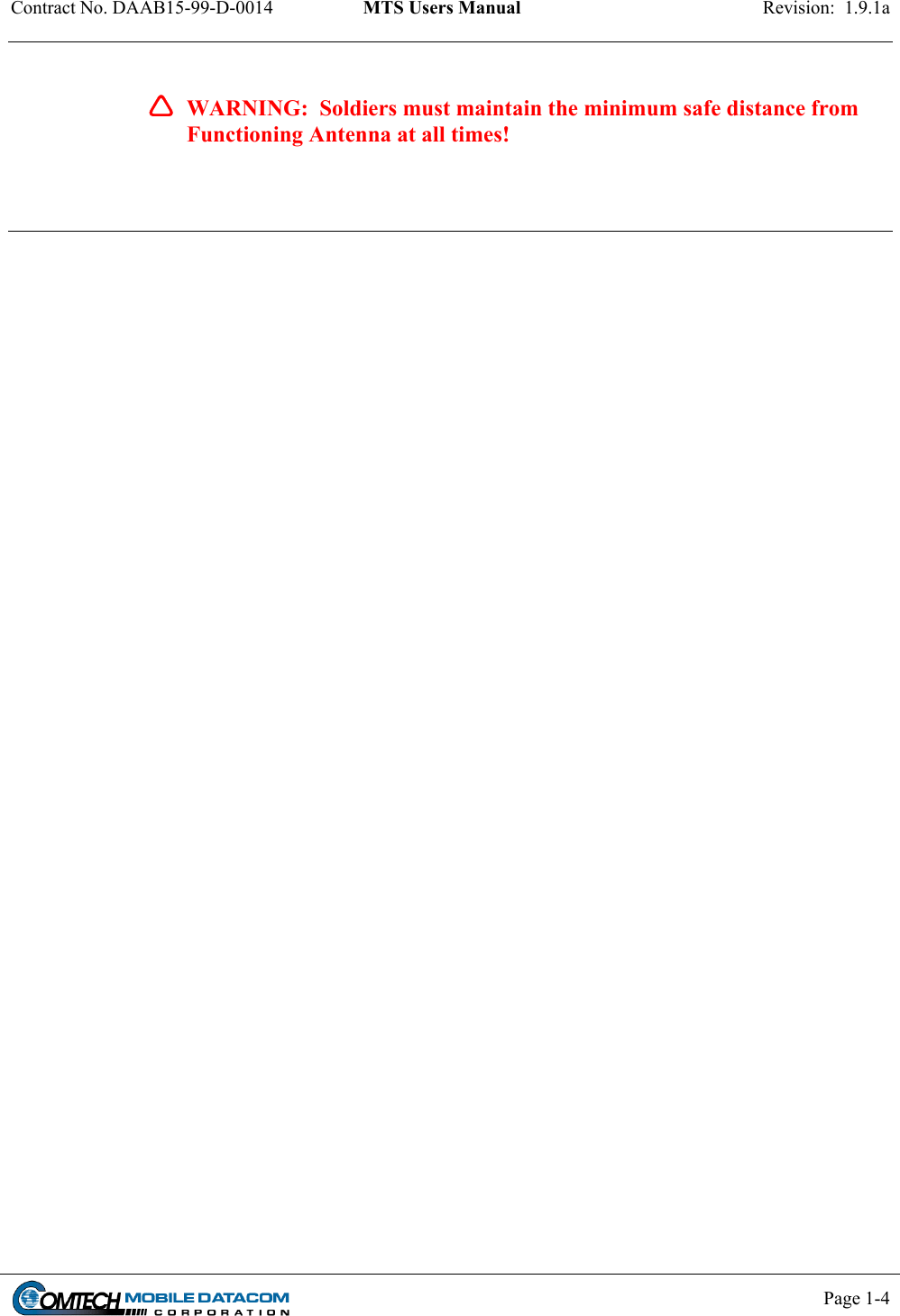 Contract No. DAAB15-99-D-0014  MTS Users Manual  Revision:  1.9.1a           Page 1-4      WARNING:  Soldiers must maintain the minimum safe distance from Functioning Antenna at all times!    