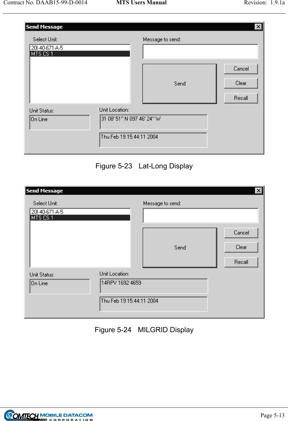 Contract No. DAAB15-99-D-0014  MTS Users Manual  Revision:  1.9.1a           Page 5-13     Figure 5-23  Lat-Long Display    Figure 5-24  MILGRID Display  