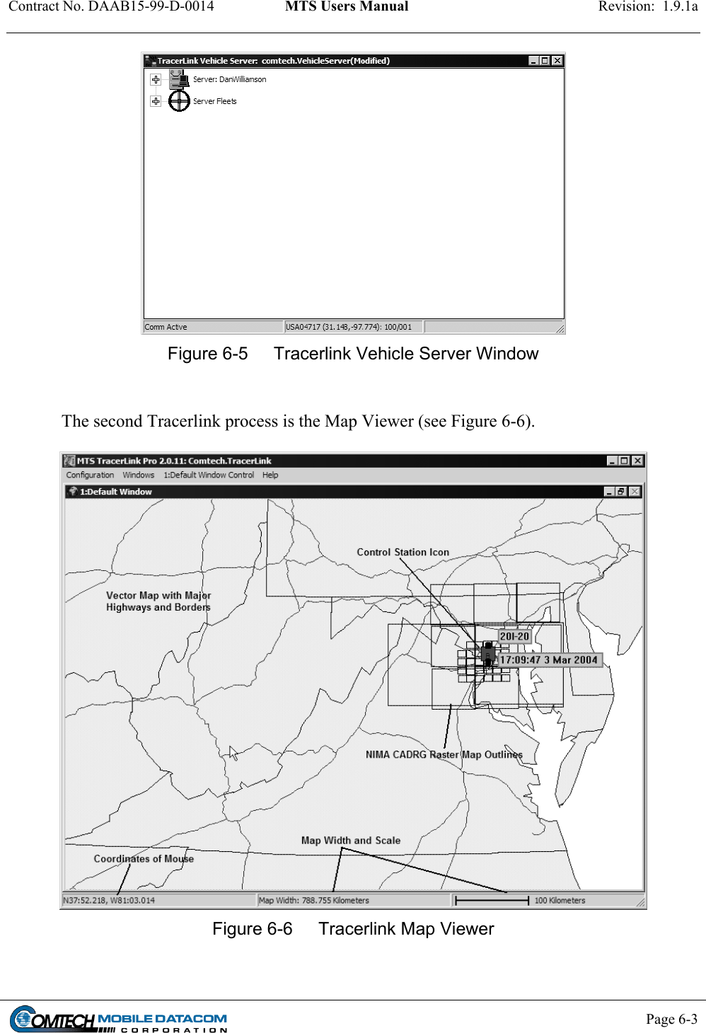 Contract No. DAAB15-99-D-0014  MTS Users Manual  Revision:  1.9.1a           Page 6-3     Figure 6-5  Tracerlink Vehicle Server Window  The second Tracerlink process is the Map Viewer (see Figure 6-6).    Figure 6-6  Tracerlink Map Viewer  