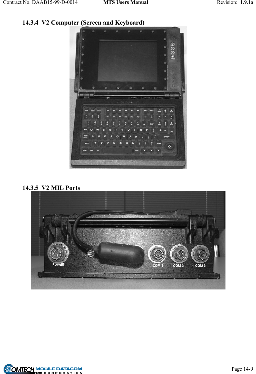 Contract No. DAAB15-99-D-0014  MTS Users Manual  Revision:  1.9.1a           Page 14-9    14.3.4  V2 Computer (Screen and Keyboard)    14.3.5  V2 MIL Ports    