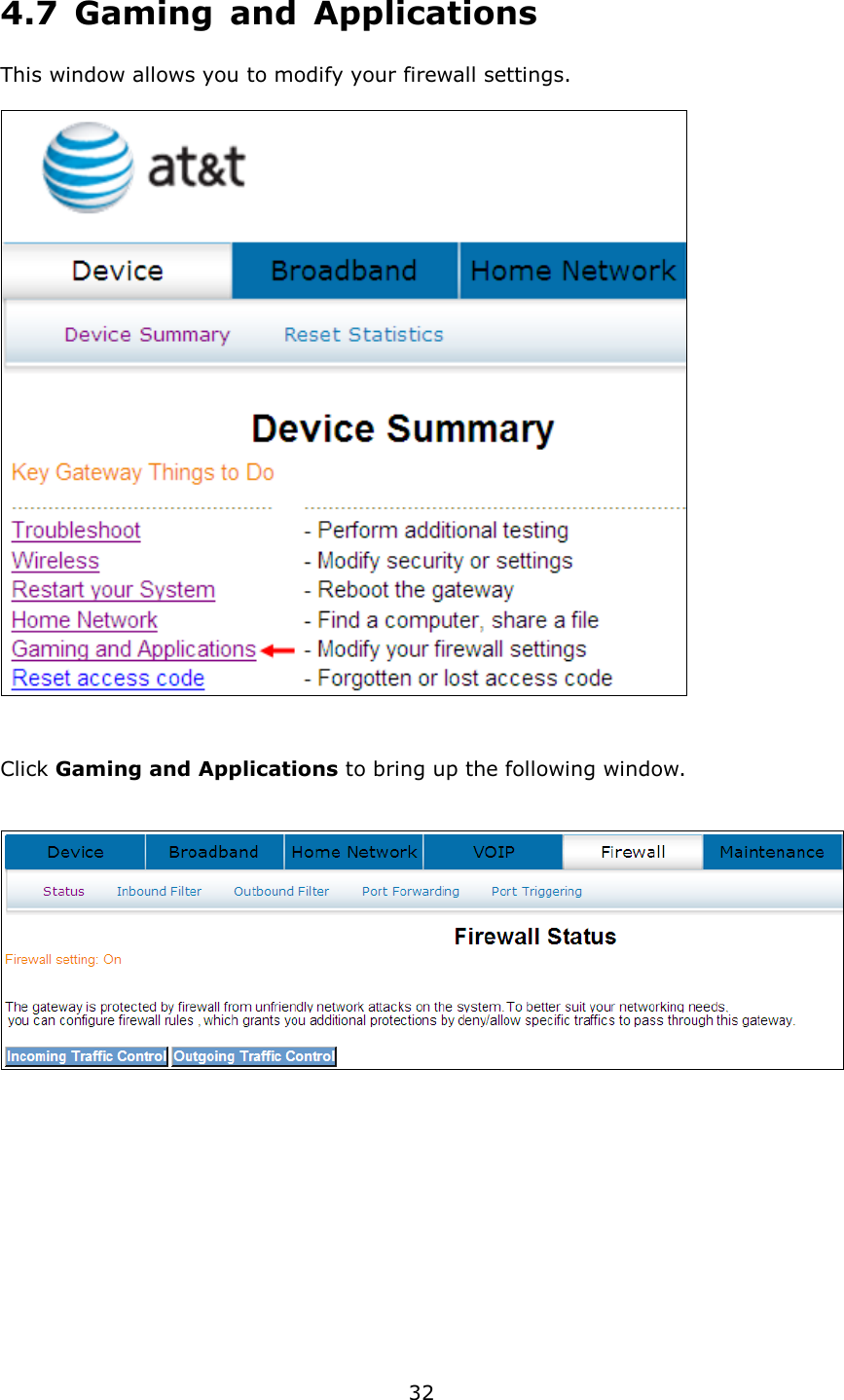 32 4.7  Gaming  and  Applications This window allows you to modify your firewall settings.   Click Gaming and Applications to bring up the following window.          