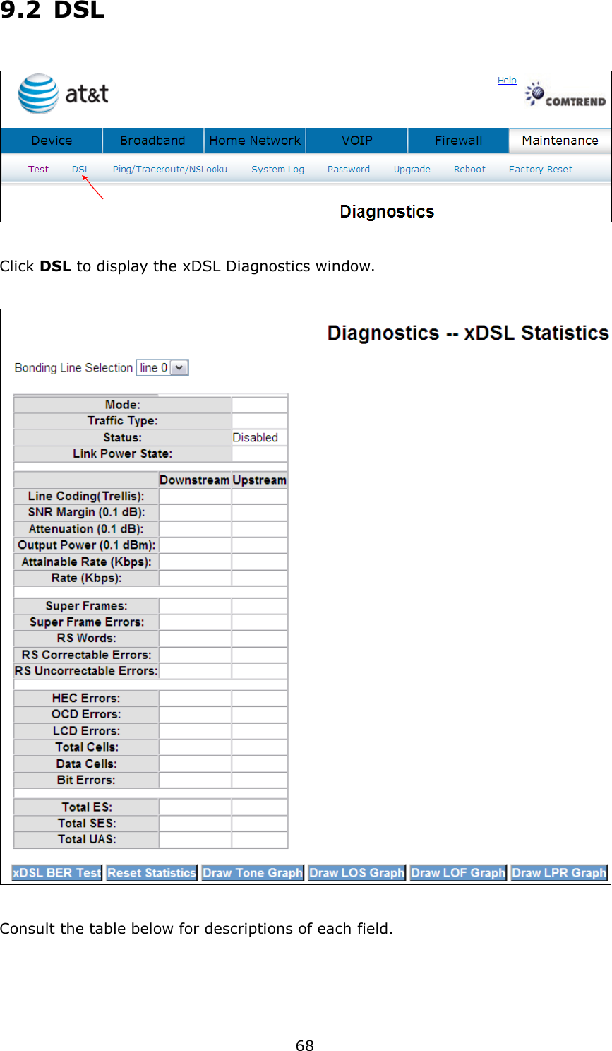 68 9.2  DSL    Click DSL to display the xDSL Diagnostics window.    Consult the table below for descriptions of each field.    