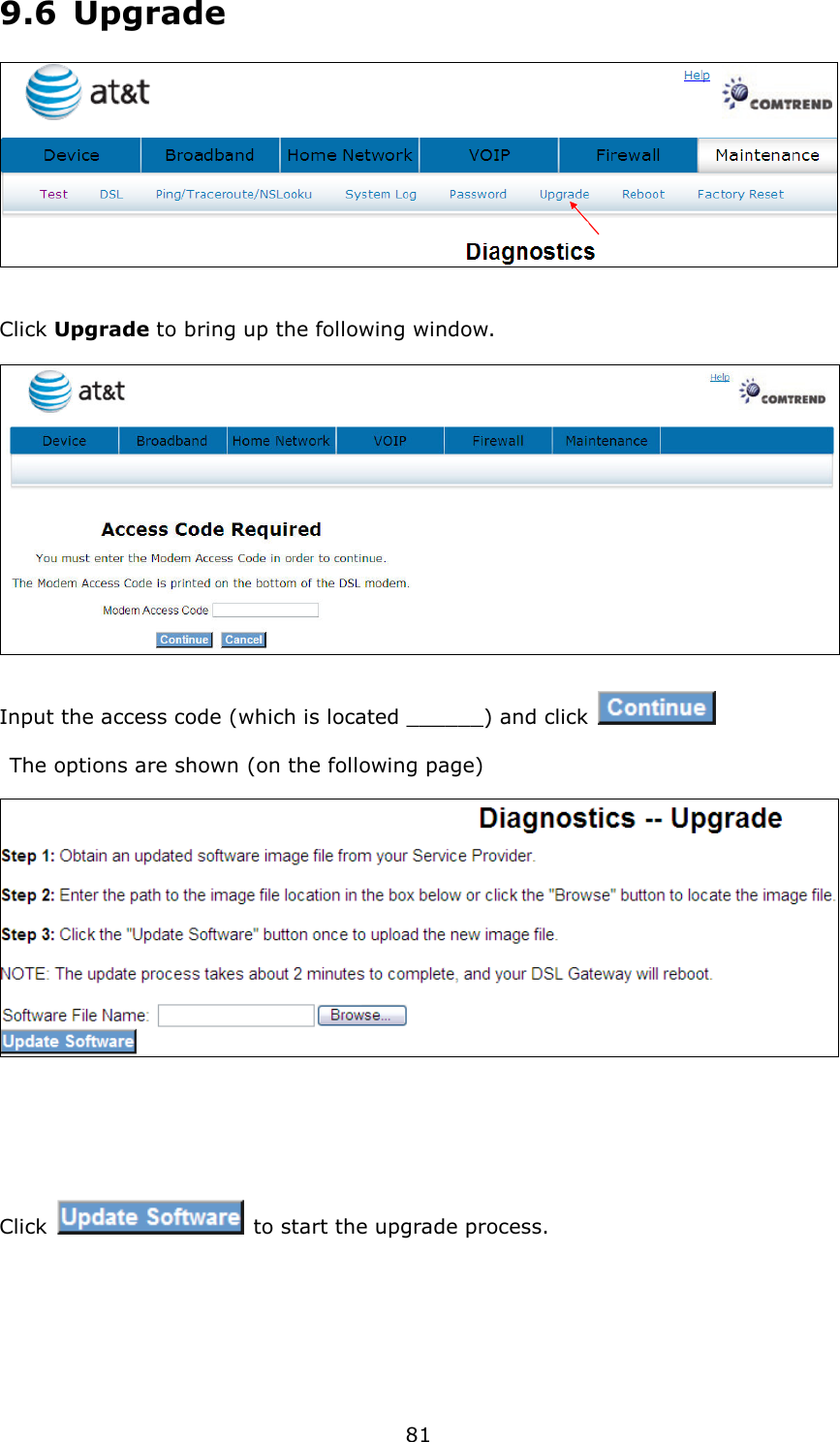 81 9.6  Upgrade   Click Upgrade to bring up the following window. Input the access code (which is located ______) and click     The options are shown (on the following page)     Click    to start the upgrade process.   