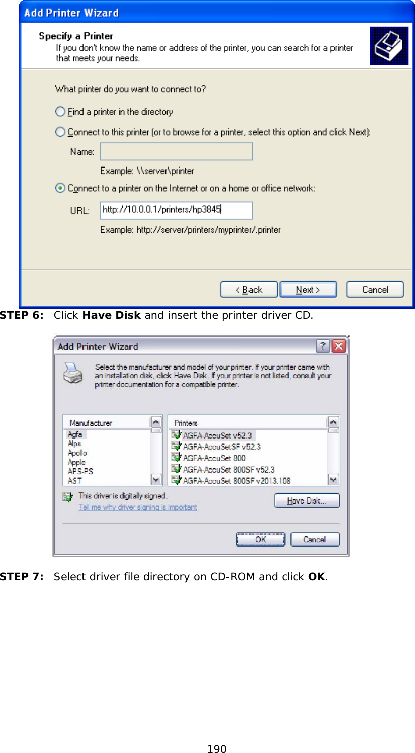  190  STEP 6:  Click Have Disk and insert the printer driver CD.       STEP 7:  Select driver file directory on CD-ROM and click OK.  