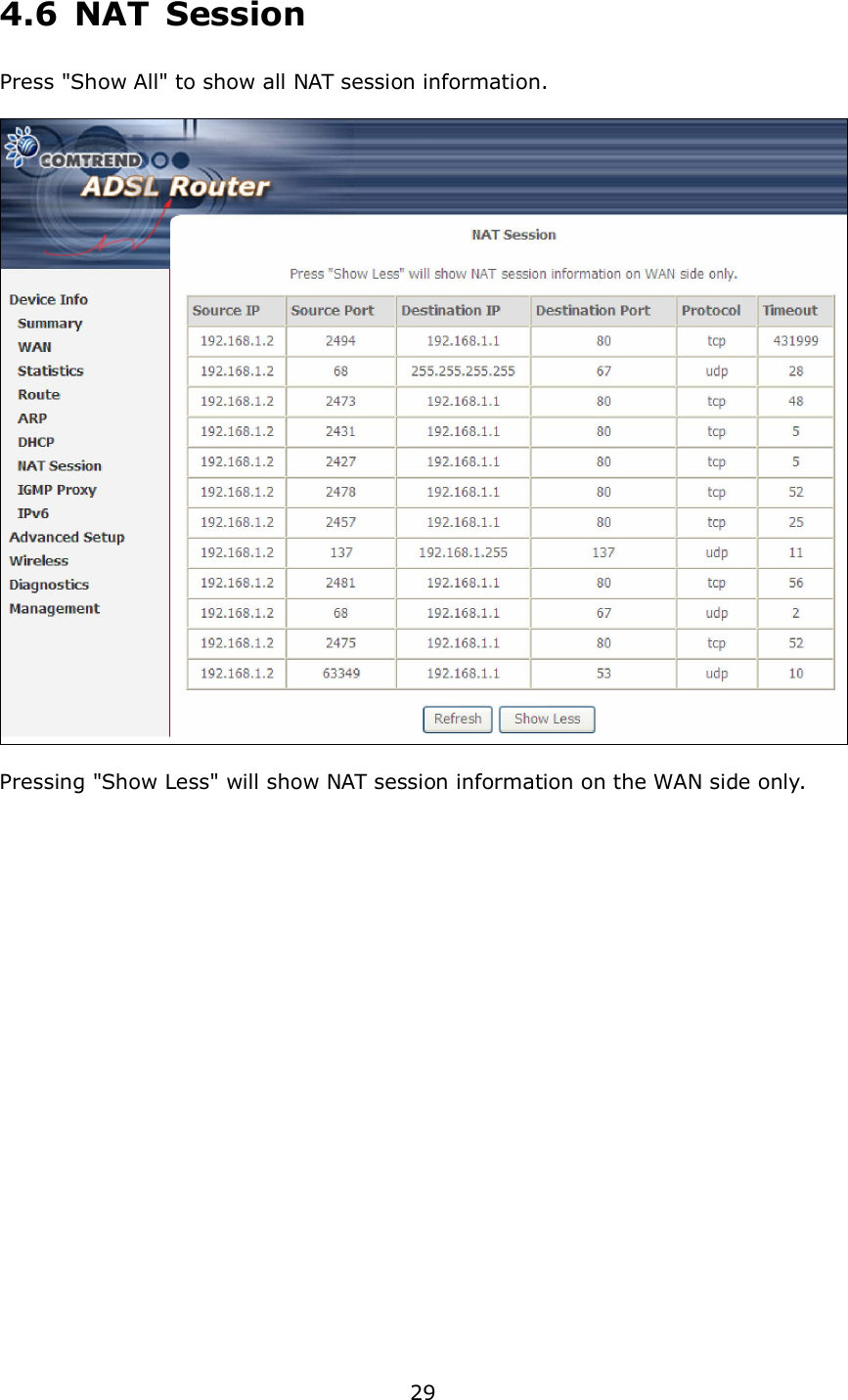 29 4.6  NAT  Session Press &quot;Show All&quot; to show all NAT session information.    Pressing &quot;Show Less&quot; will show NAT session information on the WAN side only.