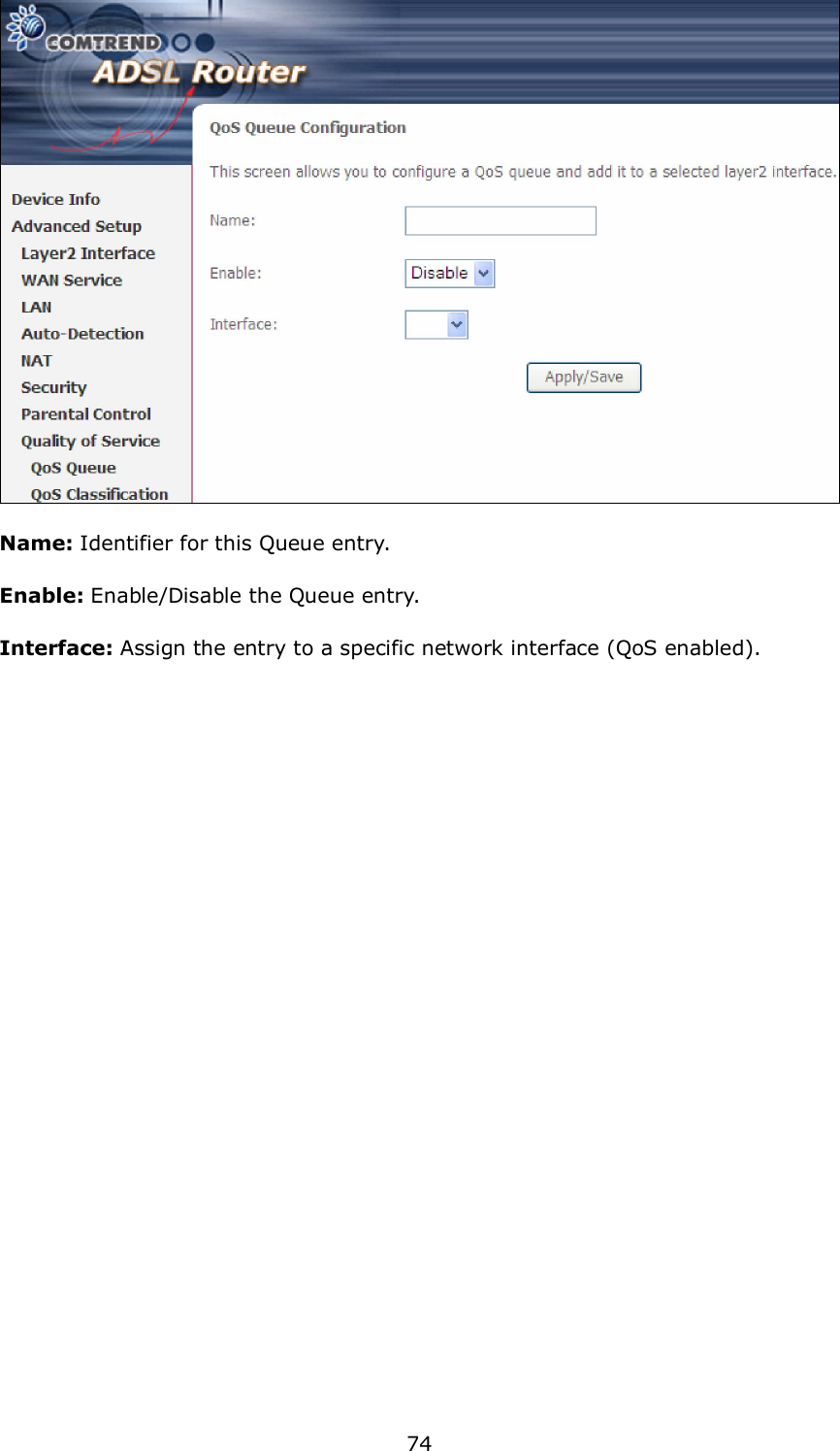  74  Name: Identifier for this Queue entry. Enable: Enable/Disable the Queue entry. Interface: Assign the entry to a specific network interface (QoS enabled). 