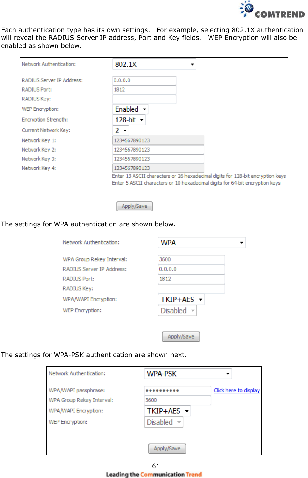     61 Each authentication type has its own settings.    For example, selecting 802.1X authentication will reveal the RADIUS Server IP address, Port and Key fields.    WEP Encryption will also be enabled as shown below.    The settings for WPA authentication are shown below.    The settings for WPA-PSK authentication are shown next.   