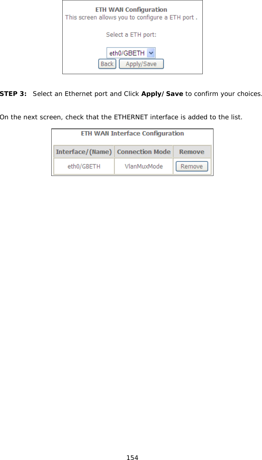  154    STEP 3:  Select an Ethernet port and Click Apply/Save to confirm your choices.    On the next screen, check that the ETHERNET interface is added to the list.               