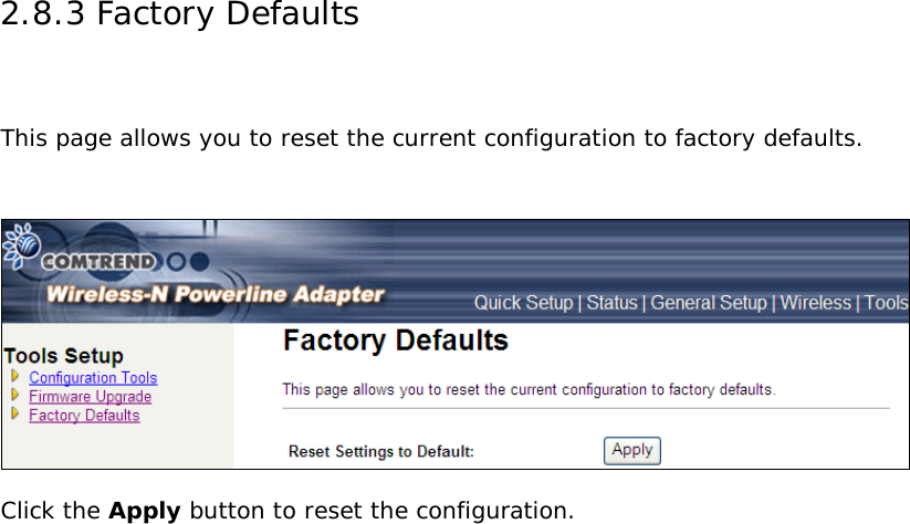 2.8.3 Factory Defaults  This page allows you to reset the current configuration to factory defaults.    Click the Apply button to reset the configuration.    