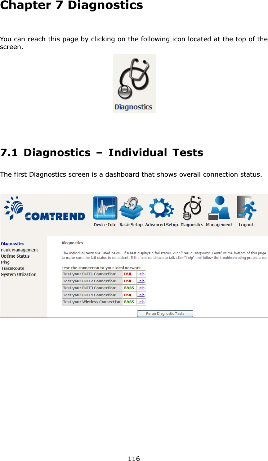 116Chapter 7 DiagnosticsYou can reach this page by clicking on the following icon located at the top of the screen.7.1 Diagnostics – Individual TestsThe first Diagnostics screen is a dashboard that shows overall connection status. 