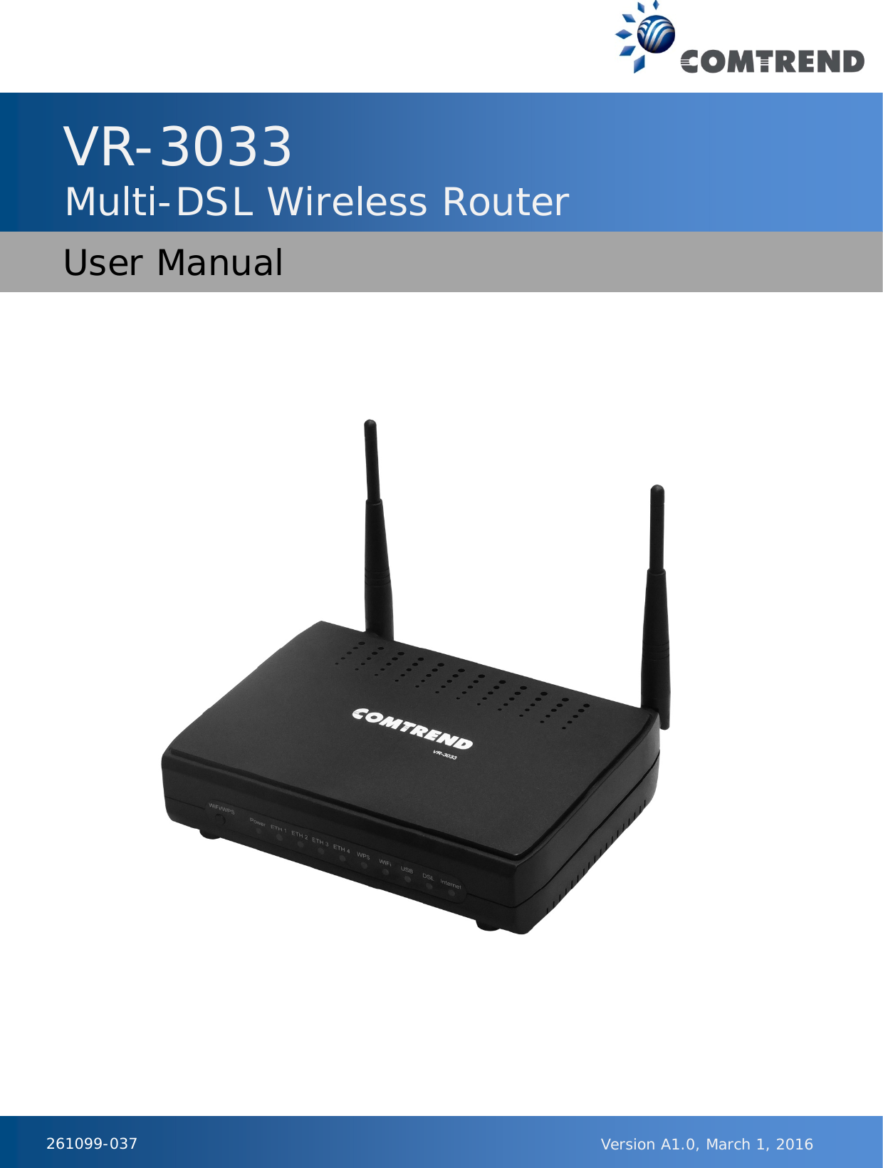   261099-037                  VR-3033 Multi-DSL Wireless Router User Manual Version A1.0, March 1, 2016 