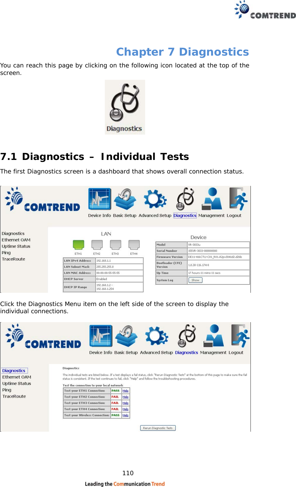    110 Chapter 7 Diagnostics You can reach this page by clicking on the following icon located at the top of the screen.  7.1 Diagnostics – Individual Tests The first Diagnostics screen is a dashboard that shows overall connection status.     Click the Diagnostics Menu item on the left side of the screen to display the individual connections.     