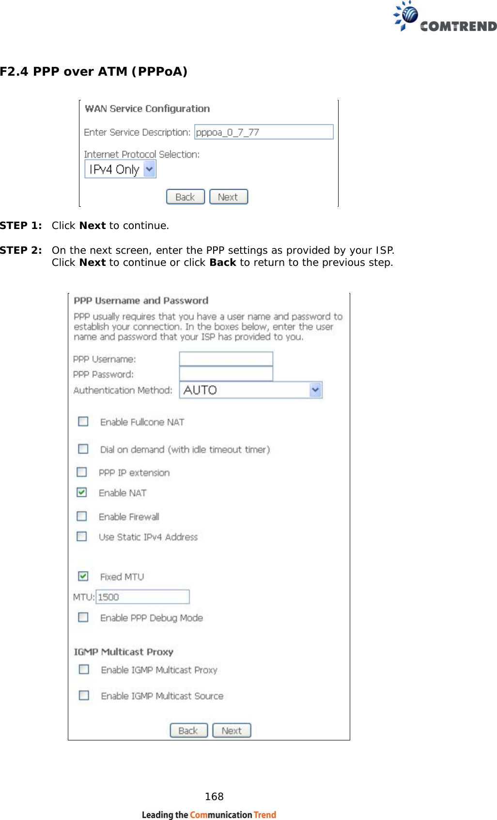    168 F2.4 PPP over ATM (PPPoA)    STEP 1:  Click Next to continue.   STEP 2:  On the next screen, enter the PPP settings as provided by your ISP.  Click Next to continue or click Back to return to the previous step.       