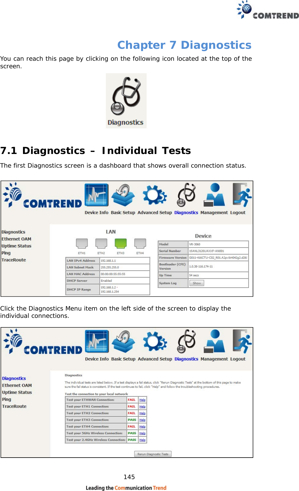    145 Chapter 7 Diagnostics You can reach this page by clicking on the following icon located at the top of the screen.  7.1 Diagnostics – Individual Tests The first Diagnostics screen is a dashboard that shows overall connection status.     Click the Diagnostics Menu item on the left side of the screen to display the individual connections.   