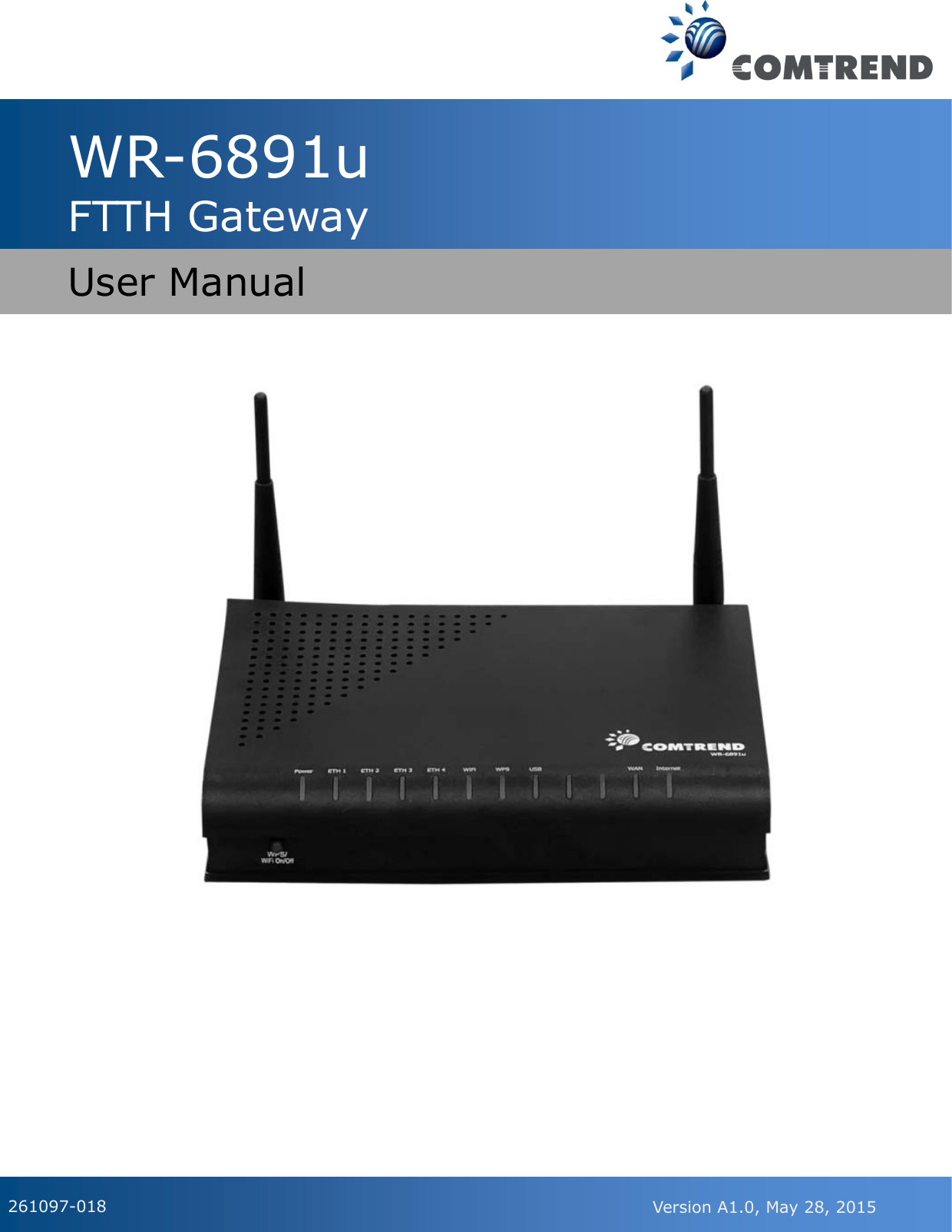                                                                                                                                                                                                                                                                                                                                                                                                                                                                                                                                                                                  WR-6891u FTTH Gateway   User Manual 261097-018 Version A1.0, May 28, 2015  