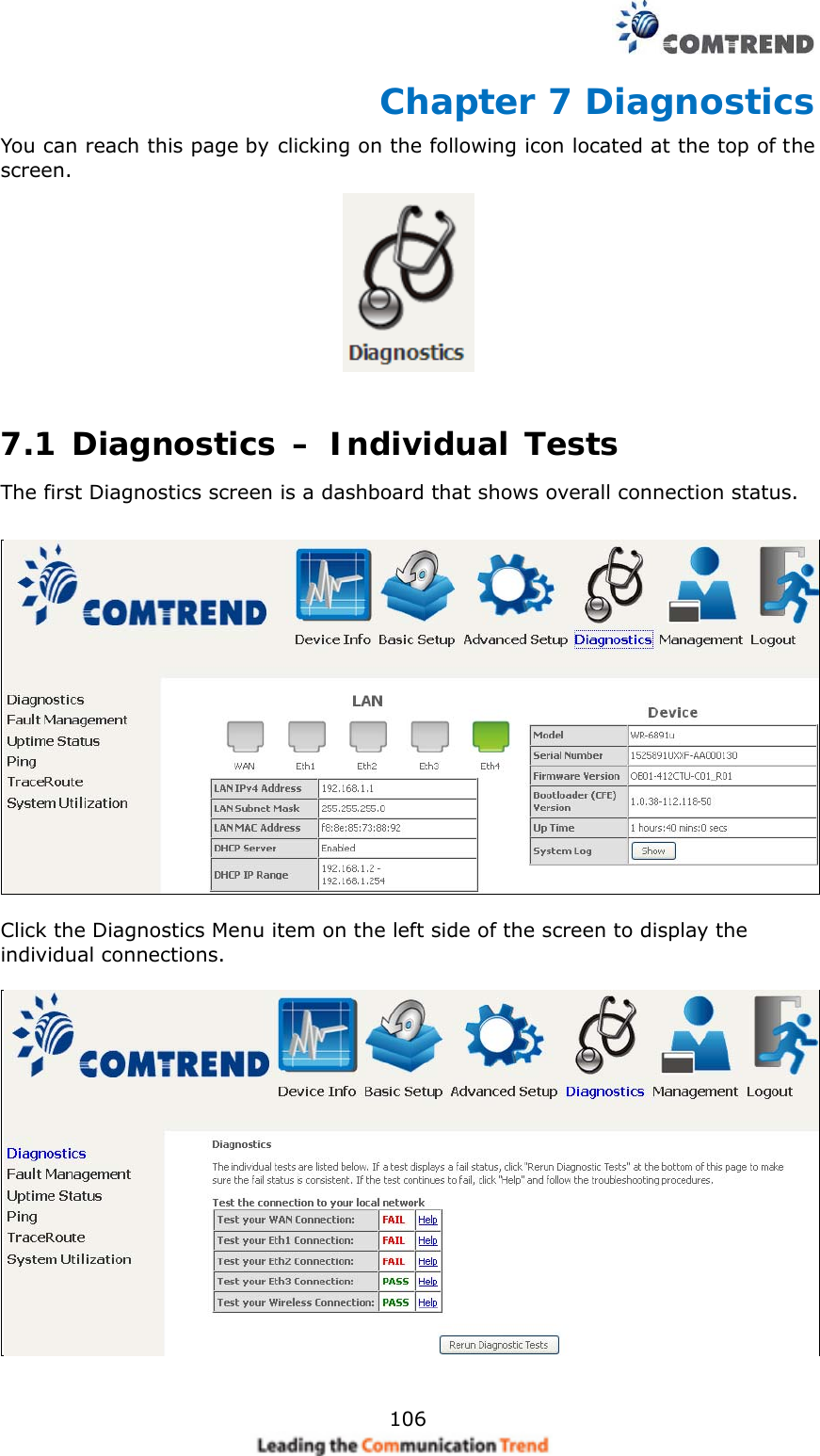    106Chapter 7 Diagnostics You can reach this page by clicking on the following icon located at the top of the screen.  7.1 Diagnostics – Individual Tests The first Diagnostics screen is a dashboard that shows overall connection status.      Click the Diagnostics Menu item on the left side of the screen to display the individual connections.     