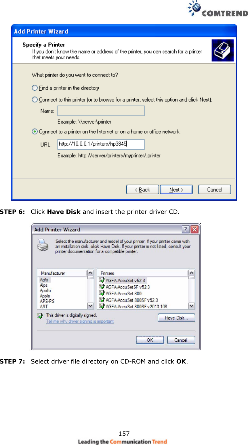    157   STEP 6:  Click Have Disk and insert the printer driver CD.       STEP 7:  Select driver file directory on CD-ROM and click OK.          