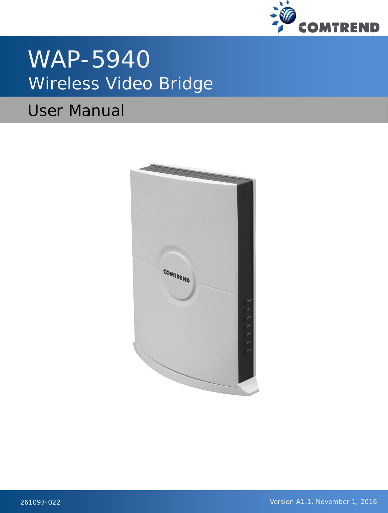   261097-022                WAP-5940 Wireless Video Bridge User Manual  Version A1.1, November 1, 2016 