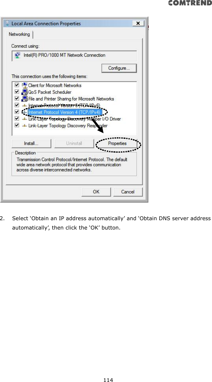       114    2. Select ‘Obtain an IP address automatically’ and ‘Obtain DNS server address automatically’, then click the ‘OK’ button.  