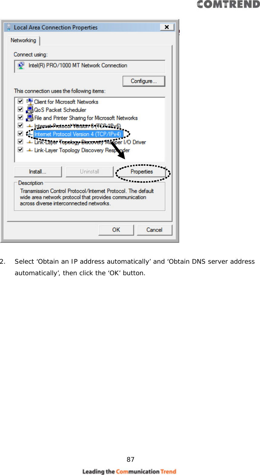     87    2. Select ‘Obtain an IP address automatically’ and ‘Obtain DNS server address automatically’, then click the ‘OK’ button.  
