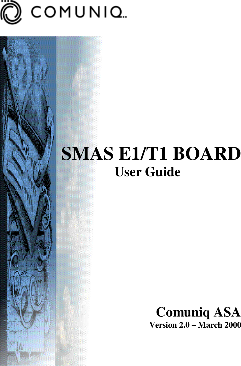                  SMAS E1/T1 BOARDUser GuideComuniq ASAVersion 2.0 – March 2000