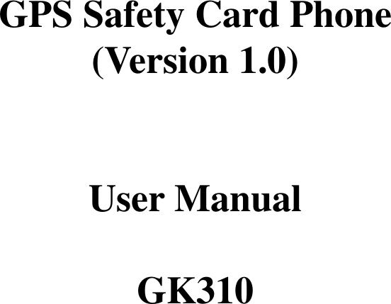 Page 1 of Concox Information Technology GK310 Personal GPS Tracker User Manual Student Card Phone