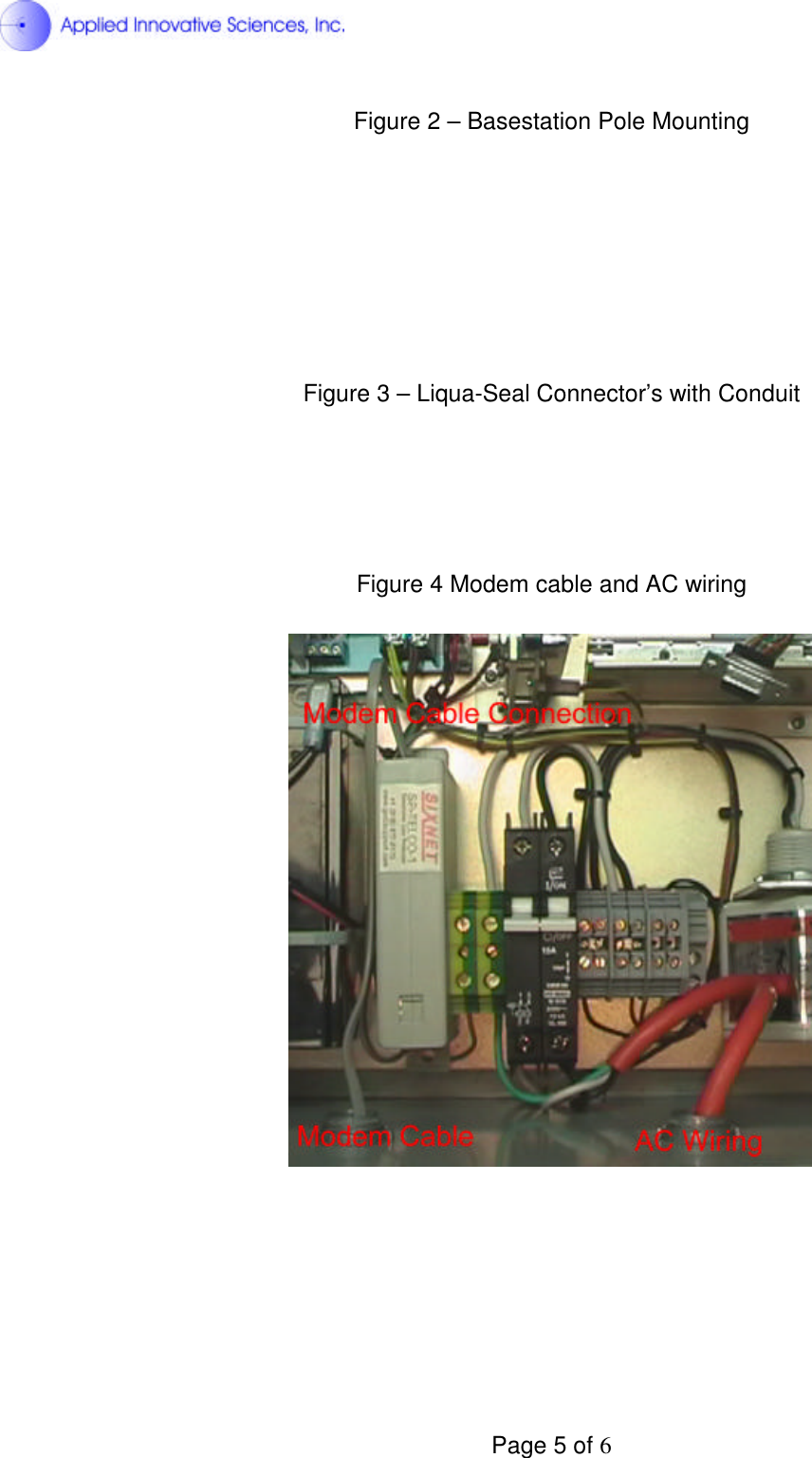  Page 5 of 6 Figure 2 – Basestation Pole Mounting          Figure 3 – Liqua-Seal Connector’s with Conduit       Figure 4 Modem cable and AC wiring           