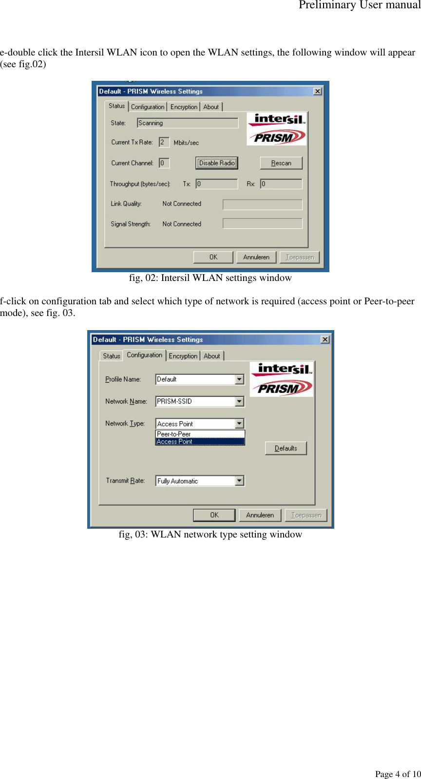 Preliminary User manual     Page 4 of 10  e-double click the Intersil WLAN icon to open the WLAN settings, the following window will appear (see fig.02)   fig, 02: Intersil WLAN settings window  f-click on configuration tab and select which type of network is required (access point or Peer-to-peer mode), see fig. 03.   fig, 03: WLAN network type setting window   