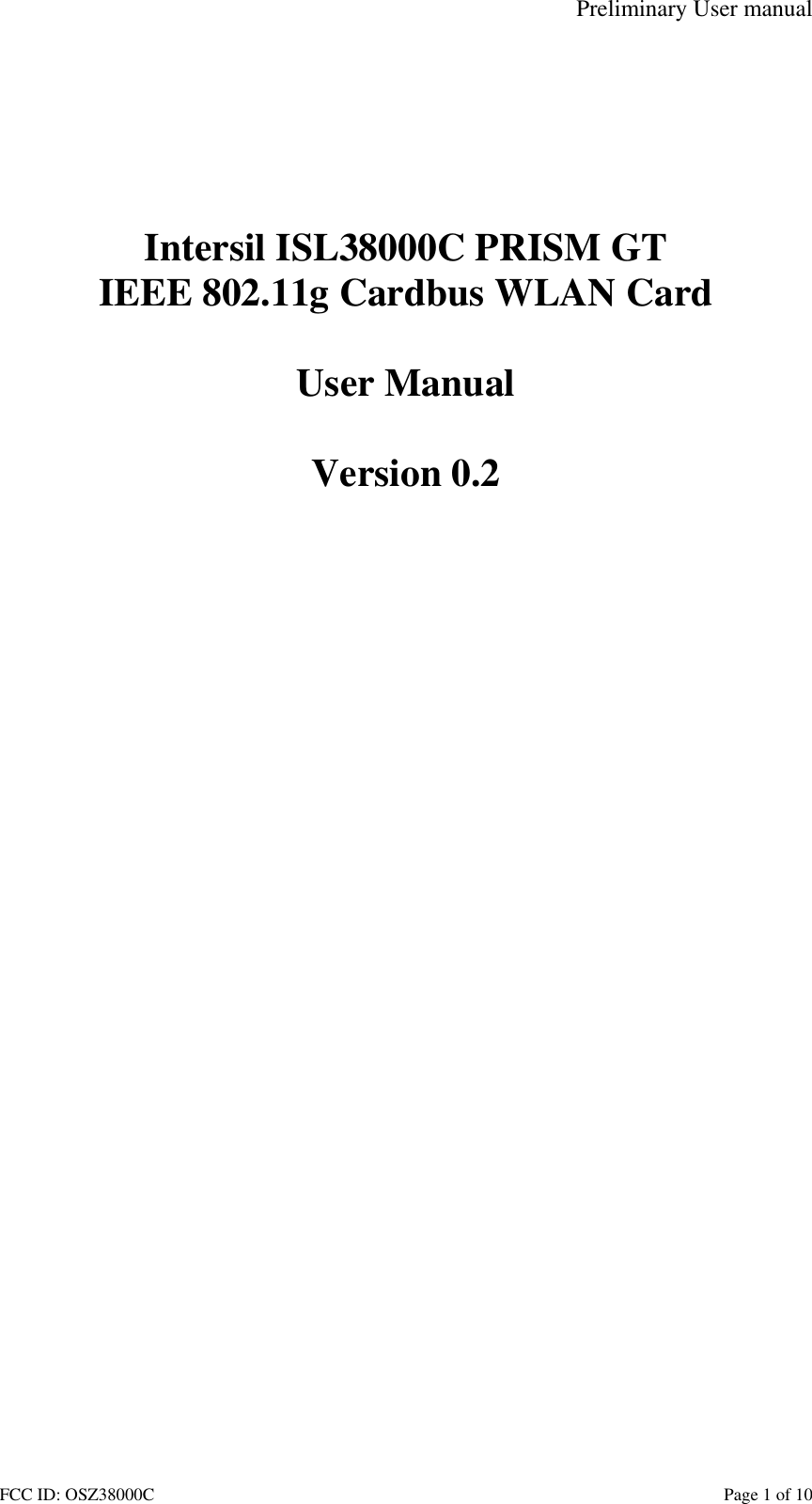 Preliminary User manual FCC ID: OSZ38000C    Page 1 of 10        Intersil ISL38000C PRISM GT IEEE 802.11g Cardbus WLAN Card  User Manual  Version 0.2  